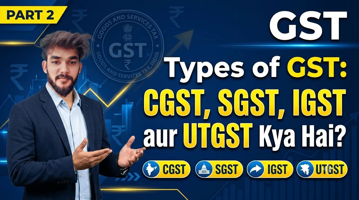 Types of GST CGST, SGST, IGST aur UTGST Kya Hai Complete Guide